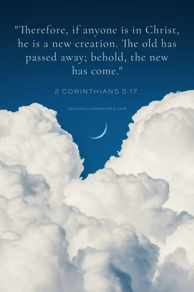 blue sky with clouds and the moon with text overlay saying "Therefore, if anyone is in Christ, he is a new creation. The old has passed away; behold, the new has come." - 2 corinthians 5:17